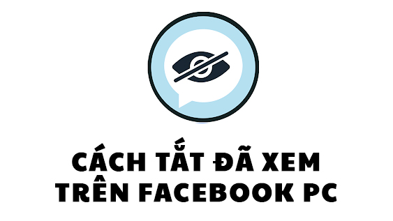 Cách tắt đã xem trên facebook pc