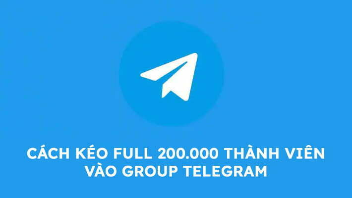 Cách add full 200000 member vào nhóm telegram